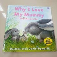 Why I Love My Mummy = Kenapa Aku Sayang Ibuku