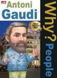 Why? People : Antoni Gaudi