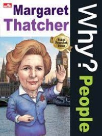 Tokoh Pengubah Dunia: Why? People= Margareth Thatcher