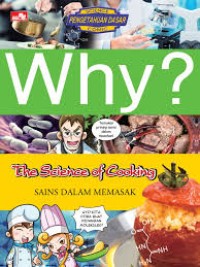 Why? Science Pengetahuan Dasar Comic: The Science of Cooking=Sains dalam Memasak