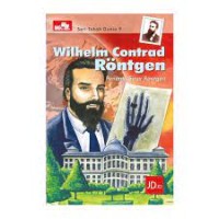 Wilhelm Contrad Rontgen : Penemu Sinar Rontgen