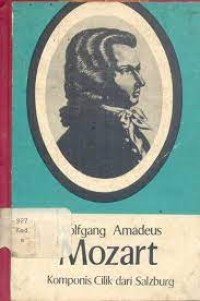 Wolfgang Amadeus Mozart : Komponis Cilik dari Salzburg