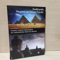 Image of Ensiklopedia Pengetahuan Umum Populer: Tempat-tempat Bersejarah di Indonesia dan di Dunia