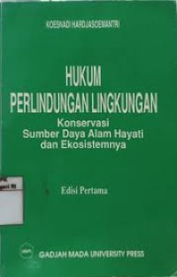 Image of Hukum Perlindungan Lingkungan Konservasi Sumber Daya Alam Hayati  dan Ekosistemnya